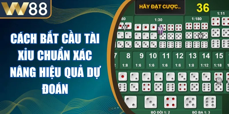 Cách Bắt Cầu Tài Xỉu Chuẩn Xác Nâng Hiệu Quả Dự Đoán 1 Cầu Tài Xỉu