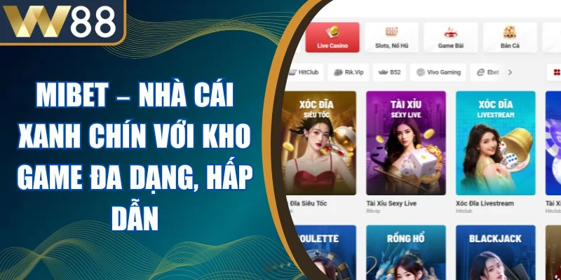 MiBET – Nhà Cái Xanh Chín Với Kho Game Đa Dạng, Hấp Dẫn 1 MiBET